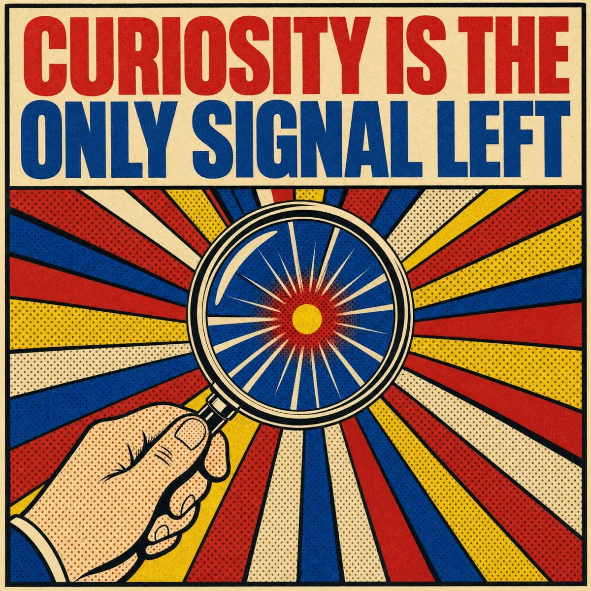 Curiosity Is the Only Signal Left 🔍